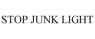 STOP JUNK LIGHT