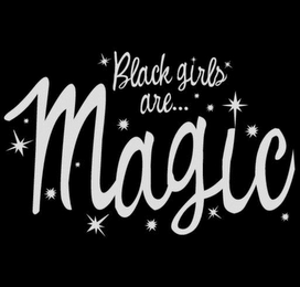 BLACK GIRLS ARE...MAGIC