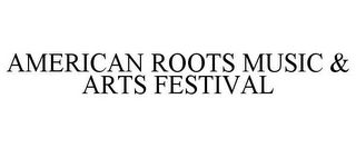 AMERICAN ROOTS MUSIC & ARTS FESTIVAL