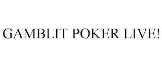 GAMBLIT POKER LIVE!