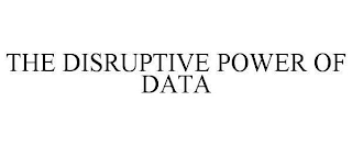 THE DISRUPTIVE POWER OF DATA