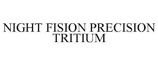 NIGHT FISION PRECISION TRITIUM