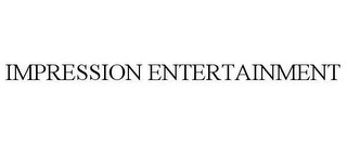 IMPRESSION ENTERTAINMENT