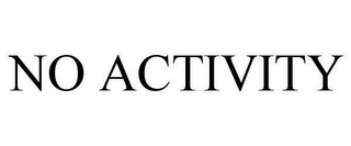 NO ACTIVITY