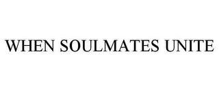 WHEN SOULMATES UNITE