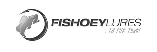 FISHOEY LURES ...I'D HIT THAT!