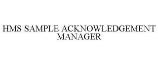 HMS SAMPLE ACKNOWLEDGEMENT MANAGER