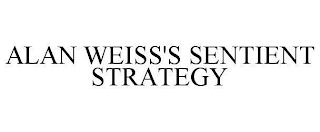 ALAN WEISS'S SENTIENT STRATEGY