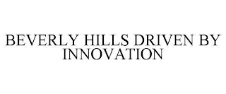 BEVERLY HILLS DRIVEN BY INNOVATION