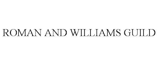 ROMAN AND WILLIAMS GUILD