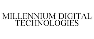 MILLENNIUM DIGITAL TECHNOLOGIES