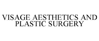 VISAGE AESTHETICS AND PLASTIC SURGERY