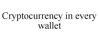 CRYPTOCURRENCY IN EVERY WALLET