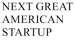 NEXT GREAT AMERICAN STARTUP