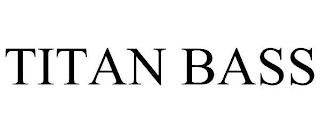 TITAN BASS