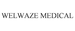 WELWAZE MEDICAL