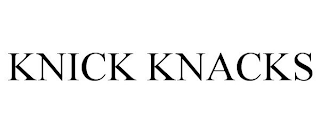 KNICK KNACKS