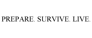 PREPARE. SURVIVE. LIVE.