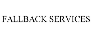 FALLBACK SERVICES