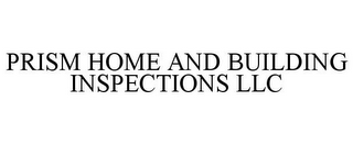 PRISM HOME AND BUILDING INSPECTIONS LLC