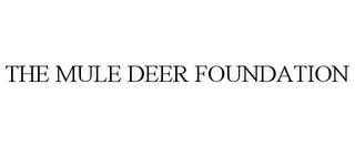 THE MULE DEER FOUNDATION