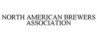 NORTH AMERICAN BREWERS ASSOCIATION