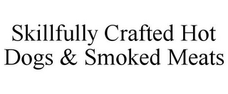 SKILLFULLY CRAFTED HOT DOGS & SMOKED MEATS