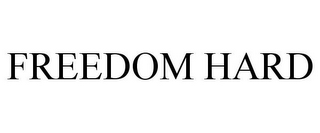 FREEDOM HARD