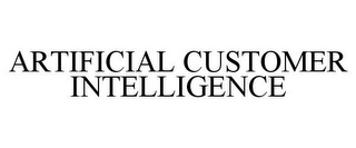 ARTIFICIAL CUSTOMER INTELLIGENCE