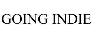 GOING INDIE