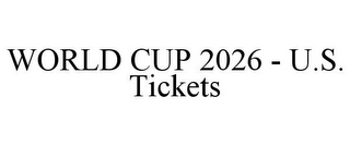 WORLD CUP 2026 - U.S. TICKETS