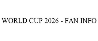 WORLD CUP 2026 - FAN INFO