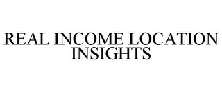 REAL INCOME LOCATION INSIGHTS