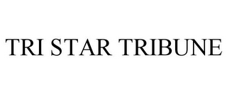 TRI STAR TRIBUNE