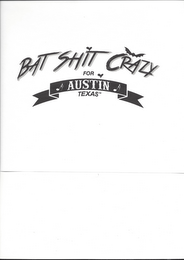 BATSHIT CRAZY FOR AUSTIN TEXAS