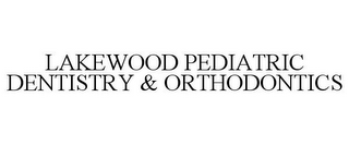 LAKEWOOD PEDIATRIC DENTISTRY & ORTHODONTICS