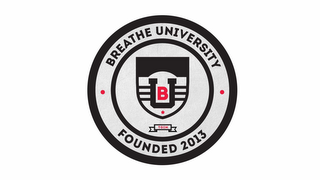 · BU BREATHE UNIVERSITY TGIM FOUNDED 2013 ·