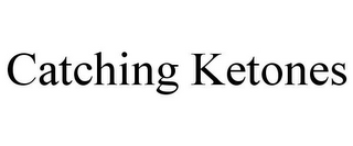 CATCHING KETONES