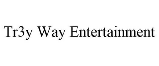 TR3Y WAY ENTERTAINMENT