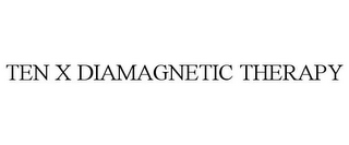 TEN X DIAMAGNETIC THERAPY