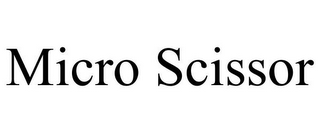 MICRO SCISSOR