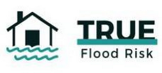 TRUE FLOOD RISK