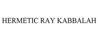 HERMETIC RAY KABBALAH