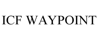 ICF WAYPOINT