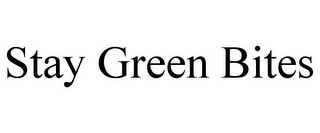 STAY GREEN BITES