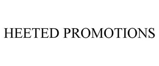 HEETED PROMOTIONS