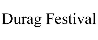 DURAG FESTIVAL