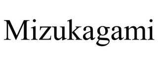 MIZUKAGAMI