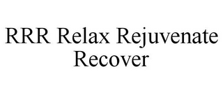 RRR RELAX REJUVENATE RECOVER