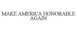 MAKE AMERICA HONORABLE AGAIN